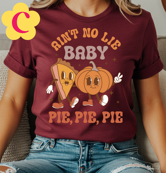 Ain't No Lie Baby Pie Pie Pie Unisex T-Shirt
