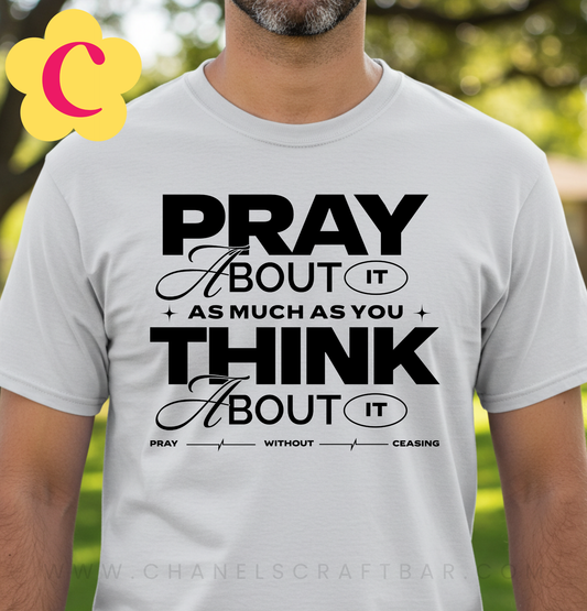 Pray About It As Much As You Think About It Black Unisex T-Shirt