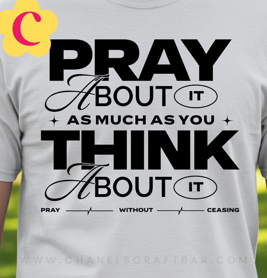 Pray About It As Much As You Think About It Black Unisex T-Shirt