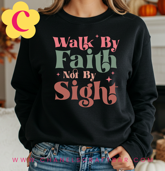 Walk By Faith Not By Sight Crewneck