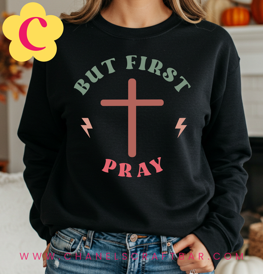 But First Pray Crewneck