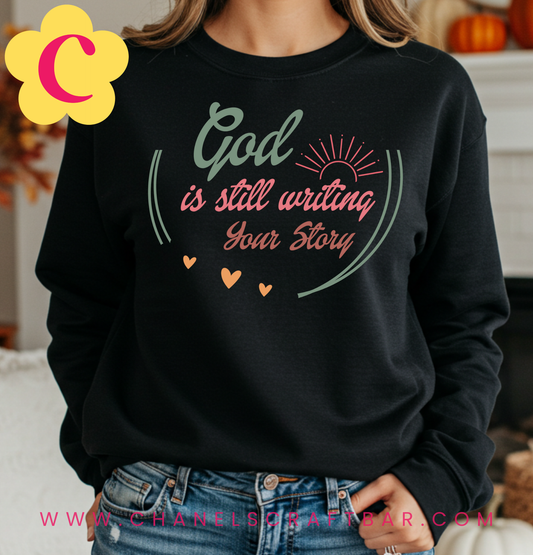 God Is Still Writing Your Story Crewneck