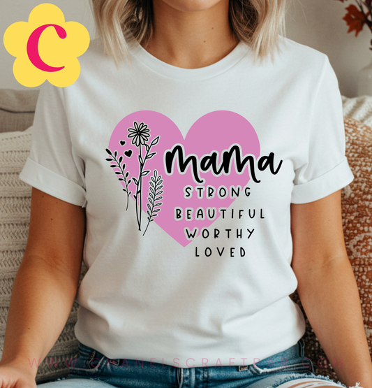 Mama Strong Beautiful Worthy Loved T-Shirt