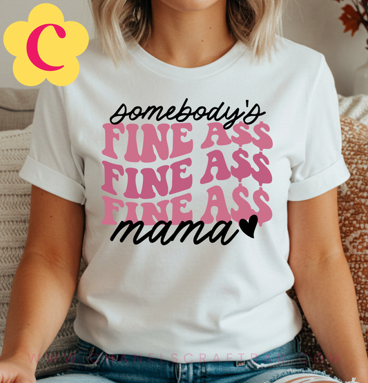 Somebody's Fine Mama T-Shirt