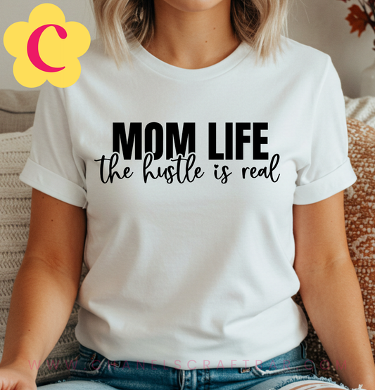 Mom Life The Hustle Is Real T-Shirt