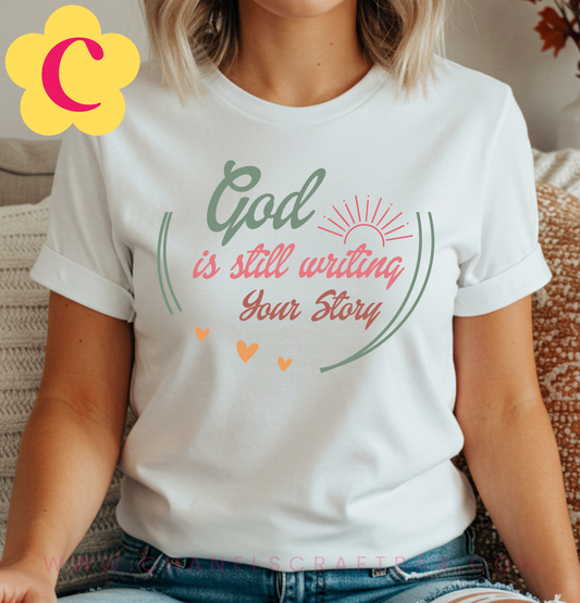 God Is Still Writing Your Story T-Shirt