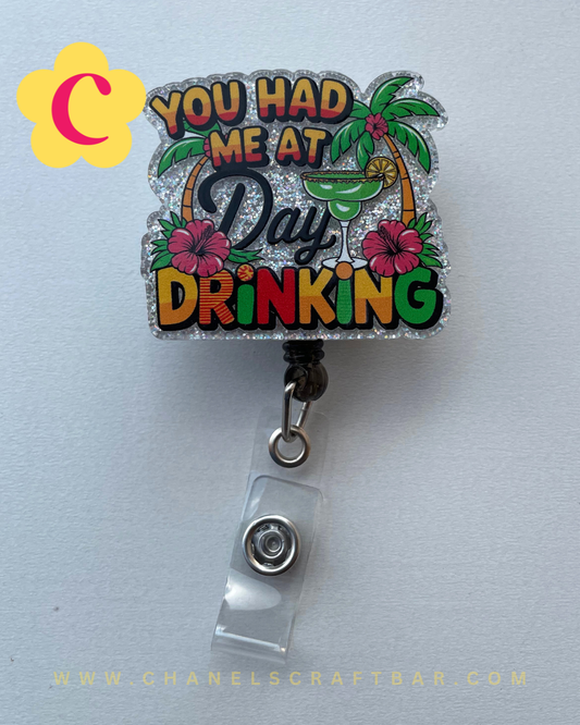 You Had Me At Day Drinking Badge Reel