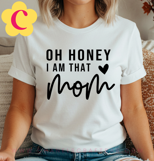 Oh Honey I Am That Mom T-Shirt