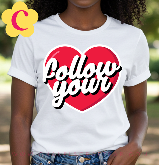 Follow Your Heart Unisex T-Shirt