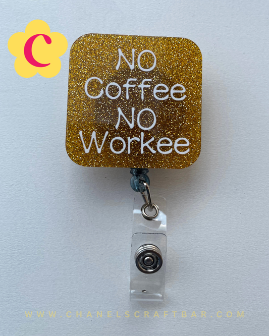 No Coffee No Workee Badge Reel