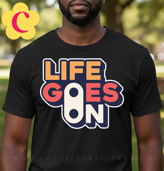 Life Goes On Unisex T-Shirt