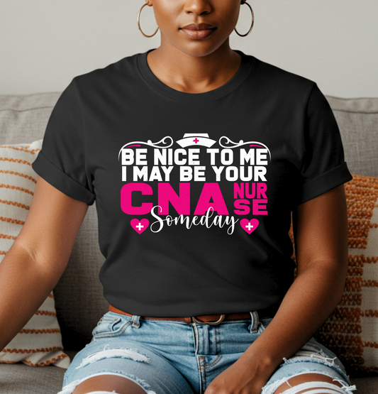 Be Nice To Me CNA T-Shirt