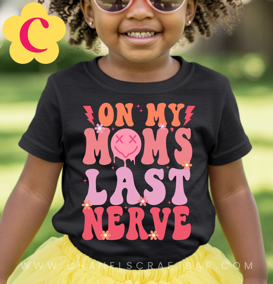 On My Mom's Last Nerve Kids Shirt