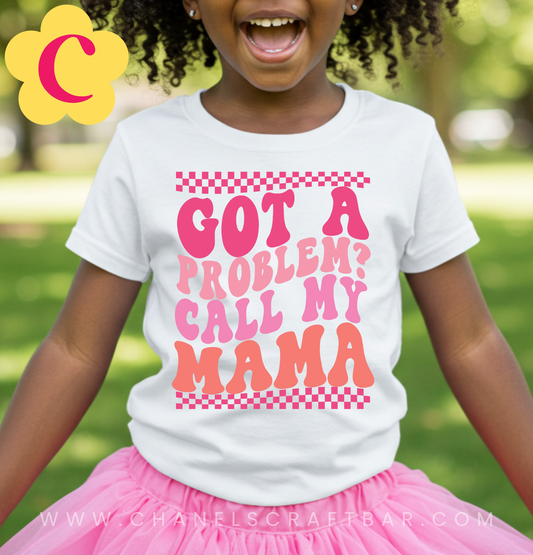 Got A Problem Call My Mama Kids Shirt